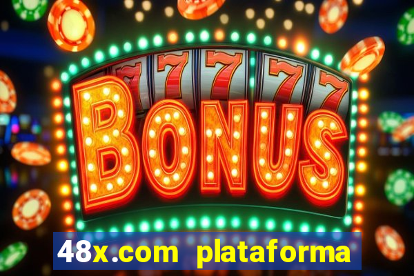 48x.com plataforma de jogos
